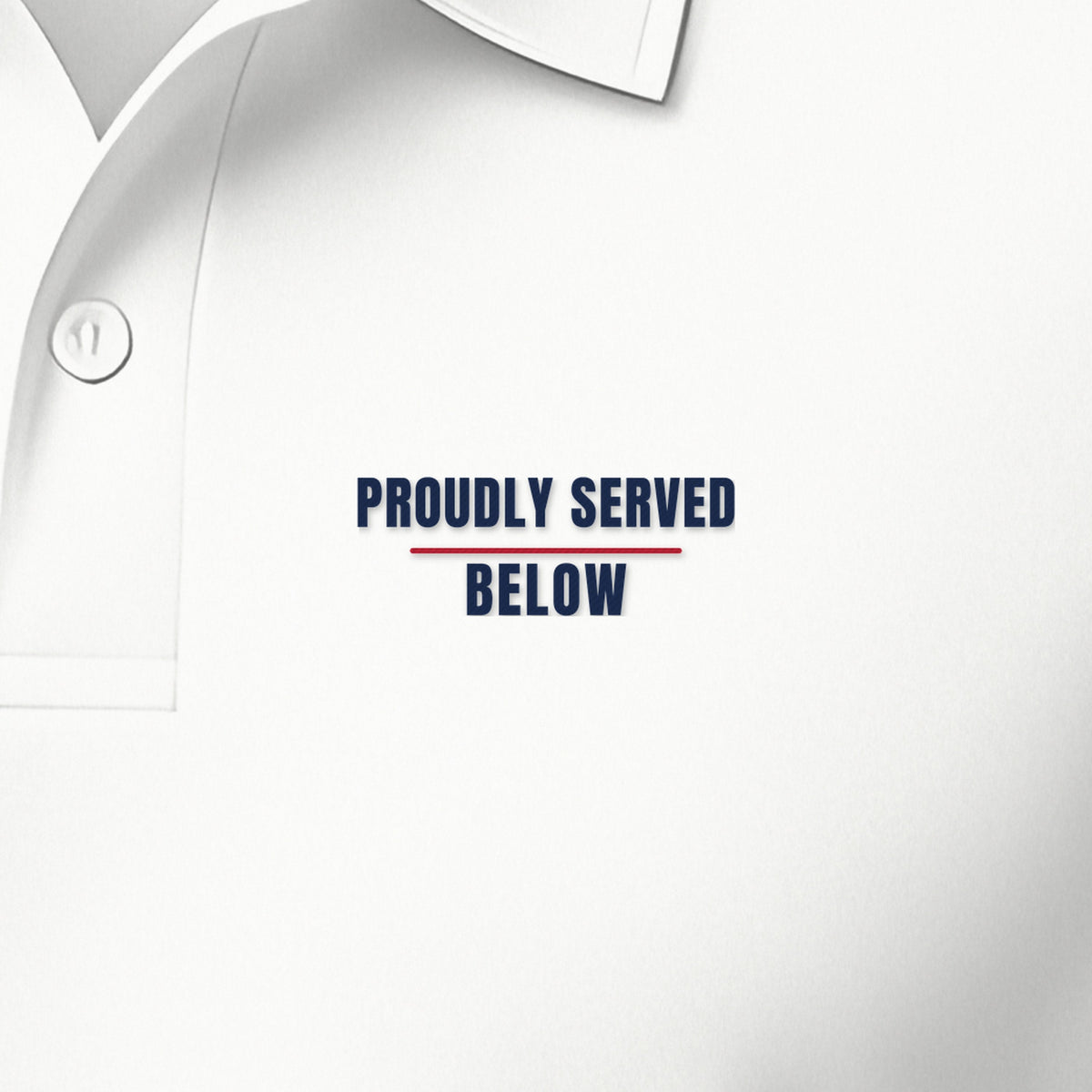 Proudly Served Below Polo, left-chest detail